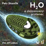 Mluvené slovo Petr Stančík: H2O a zkázonosný prstenec