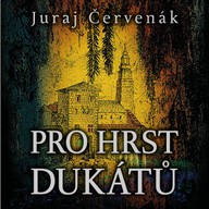 Mluvené slovo Juraj Červenák: Pro hrst dukátů