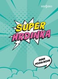 Kniha Anna Vošalíková: SUPERHRDINKA