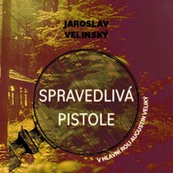 Mluvené slovo Jaroslav Velinský: Spravedlivá pistole