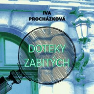 Mluvené slovo Iva Procházková: Doteky zabitých