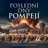 Mluvené slovo Edward Bulwer-Lytton: Poslední dny Pompejí