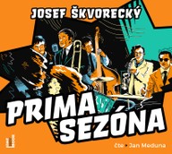 Mluvené slovo Josef Škvorecký: Prima sezóna