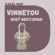 Mluvené slovo Karel May: Vinnetou - Rudý gentleman