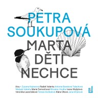 Mluvené slovo Petra Soukupová: Marta děti nechce
