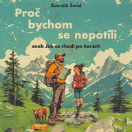 Mluvené slovo Zdeněk Šmíd: Proč bychom se nepotili aneb Jak se chodí po horách