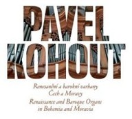 Hudba Pavel Kohout.: Renesanční a barokní varhany Čech a Moravy