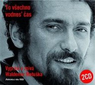 Mluvené slovo Waldemar Matuška: To všechno vodnes´ čas