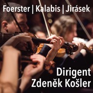 Hudba Dirigent Zdeněk Košler: Foerster, Kalabis, Jirásek