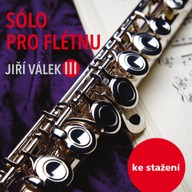 Hudba Sólo pro flétnu: Jiří Válek III