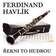 Hudba Ferdinand Havlík: Řekni to hudbou