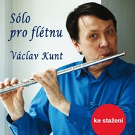 Hudba Sólo pro flétnu: Václav Kunt