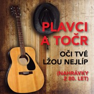 Hudba Plavci a TOČR: Oči tvé lžou nejlíp (nahrávky z 80. let)