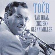 Hudba TOČR: Tak hrál (nejen) Glenn Miller