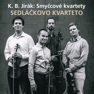 Hudba K. B. Jirák: Smyčcové kvartety / Sedláčkovo kvarteto