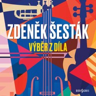 Hudba Zdeněk Šesták: Výběr z díla