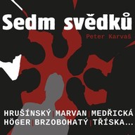 Mluvené slovo Peter Karvaš: Sedm svědků