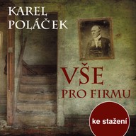 Mluvené slovo Karel Poláček: Vše pro firmu