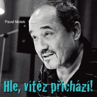 Mluvené slovo Pavel Molek: Hle, vítěz přichází!