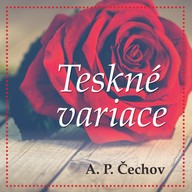 Mluvené slovo A.P.Čechov: Teskné variace