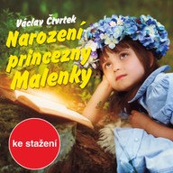Mluvené slovo Václav Čtvrtek: Narození princezny Malenky