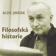 Mluvené slovo Alois Jirásek: Filosofská historie