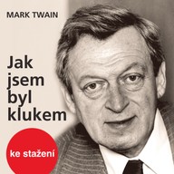 Mluvené slovo Mark Twain: Jak jsem byl klukem