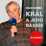 Mluvené slovo Isaac Babel: Král a jeho básník