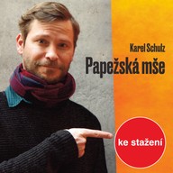 Mluvené slovo Karel Schulz: Papežská mše