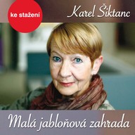 Mluvené slovo Karel Šiktanc: Malá jabloňová zahrada