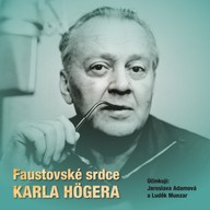 Mluvené slovo Faustovské srdce Karla Högera