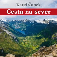 Mluvené slovo Karel Čapek: Cesta na sever
