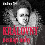 Mluvené slovo Vladimír Neff: Královny nemají nohy