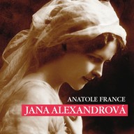 Mluvené slovo Anatole France: Jana Alexandrová