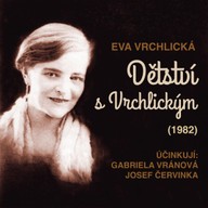 Mluvené slovo Eva Vrchlická: Dětství s Vrchlickým (1982)