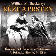 Mluvené slovo William M.Thackeray: Růže a prsten