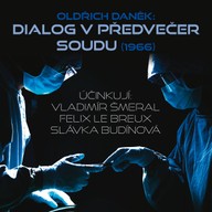 Mluvené slovo Oldřich Daněk: Dialog v předvečer soudu (1966)