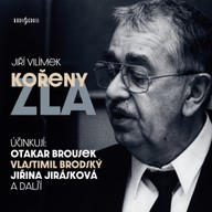 Mluvené slovo Jiří Vilímek: Kořeny zla