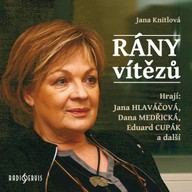 Mluvené slovo Jana Knitlová: Rány vítězů