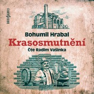 Mluvené slovo Bohumil Hrabal: Krasosmutnění