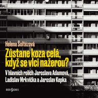 Mluvené slovo Helena Šoltézová: Zůstane koza celá, když se vlci nažerou?