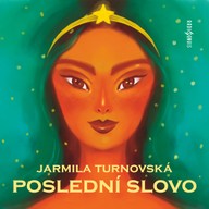 Mluvené slovo Jarmila Turnovská: Poslední slovo