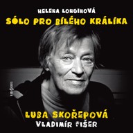 Mluvené slovo Helena Longinová: Sólo pro bílého králíka