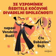 Mluvené slovo Vendelín Budil: Ze vzpomínek ředitele kočovné divadelní společnosti