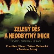 Mluvené slovo Joseph Sheridan Le Fanu: Zelený děs a Neodbytný duch