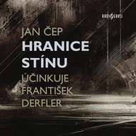 Mluvené slovo Jan Čep: Hranice stínu