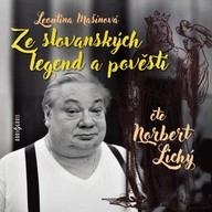 Mluvené slovo Leontina Mašínová: Ze slovanských legend a pověstí
