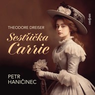 Mluvené slovo Theodore Dreiser: Sestřička Carrie