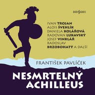 Mluvené slovo František Pavlíček: Nesmrtelný Achilleus