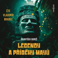Mluvené slovo František Bureš: Legendy a příběhy Mayů